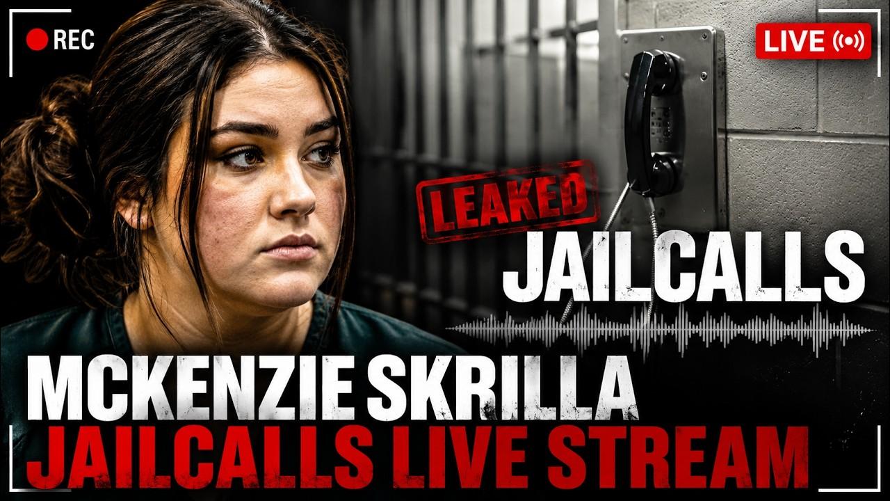 Mackenzie Shirilla Jail Calls: “They’re Just Evil”